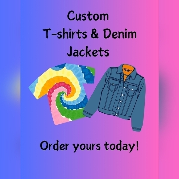 Custom T-shirts & Denim Jackets! Tie-dye, Acid-wash, Distressing! Order Yours! - Picture 1 of 1